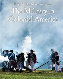 The Military (Life in Colonial America)