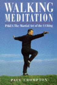 Walking Meditation: Pakua-The Martial Art of the I Ching