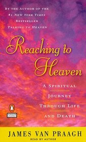 Reaching to Heaven: A Spiritual Journey Through Life and Death