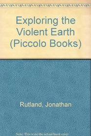 Exploring the Violent Earth (Piccolo Explorer Books)