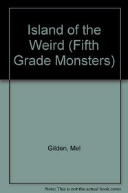 Island of the Weird (Fifth Grade Monsters)