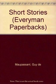 Maupassant: Short Stories (Everyman Paperbacks)