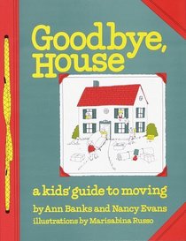 Goodbye House : A Kid's Guide to Moving