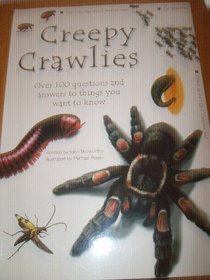 Creepy Crawlies Over 100 Questions and Answers to Things You Want To Know
