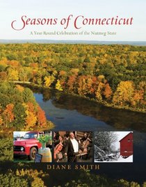 Seasons of Connecticut: A Year-Round Celebration of the Nutmeg State (Positively Connecticut)