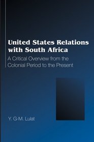 United States Relations with South Africa: A Critical Overview from the Colonial Period to the Present