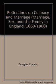 REFLECTIONS ON CELIBACY (Marriage, Sex, and the Family in England, 1660-1800)