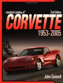 Standard Catalog Of Corvette 1953 - 2005 (Standard Catalog of Corvette)