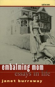 Embalming Mom: Essays in Life (Sightline Books)