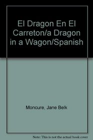 El Dragon En El Carreton/a Dragon in a Wagon/Spanish (Spanish Edition)