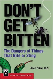 Don't Get Bitten: The Dangers of Things That Bite or Sting (Don't Get Bitten)