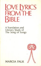Love Lyrics from the Bible: A Translation and Literary Study of the Song of Songs (Bible and Literature Series, 4)