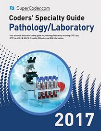 Coders' Specialty Guide 2017: Pathology/Laboratory