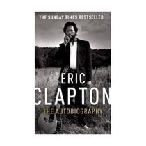 Eric Clapton: the Autobiography (large Print): 16 Point