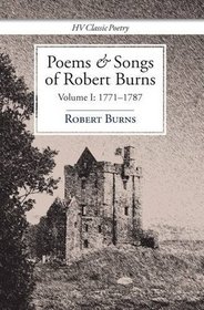 Poems and Songs of Robert Burns: 1771-1787 v. 1