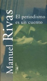 El Periodismo Esun Cuento (Textos de escritor) (Spanish Edition)