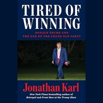 Tired of Winning: Donald Trump and the End of the Grand Old Party