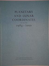 Planetary and Lunar Co-ordinates for the Years 1984-2000
