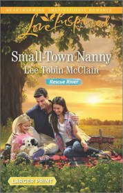 Small-Town Nanny (Rescue River, Bk 3) (Love Inspired, No 1001) (Larger Print)