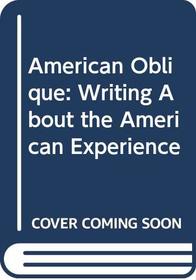 American Oblique: Writing About the American Experience