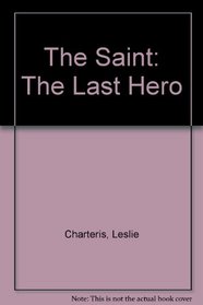 The Last Hero (aka The Saint Closes the Case) (Saint, Bk 2)