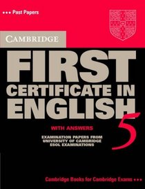 Cambridge First Certificate in English 5 Student's Book with answers: Examination Papers from the University of Cambridge Local Examinations Syndicate (Cambridge Books for Cambridge Exams)