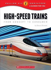 High-Speed Trains: From Concept to Consumer (Calling All Innovators: a Career for Youi)
