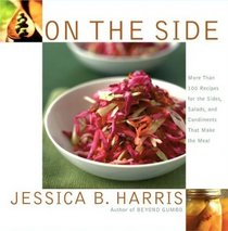 On the Side : More Than 100 Recipes for the Sides, Salads, and Condiments That Make the Meal