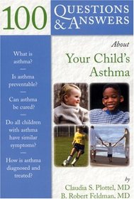 100 Q&A About Your Child's Asthma (100 Questions & Answers about . . .)