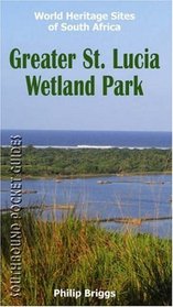 Greater St. Lucia Wetland Park: World Heritage Sites of South Africa (World Heritage Sites of South Africa Travel Guides)