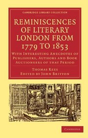 Reminiscences of Literary London from 1779 to 1853: With Interesting Anecdotes of Publishers, Authors and Book Auctioneers of that Period (Cambridge Library ... - Printing and Publishing History)