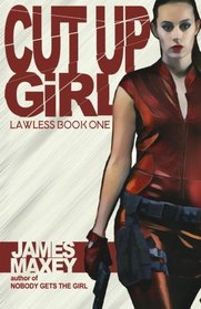 Cut Up Girl (Lawless) (Volume 1)