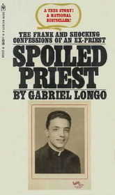 Spoiled Priest (The Autobiography of an Ex-Priest)