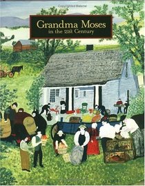 Grandma Moses : in the 21st Century