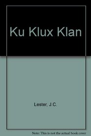 Ku Klux Klan: Its Origin, Growth, and Disbandment (Civil liberties in American history)