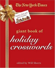 The New York Times Giant Book of Holiday Crosswords : Festive, Fun and Easy Puzzles (New York Times Crossword Puzzles)