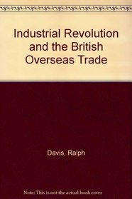 Industrial Revolution and the British Overseas Trade
