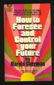 How to Foresee and Control Your Future