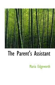 The Parent's Assistant: Or Stories for Children