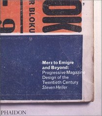 Merz to Emigre and Beyond : Avant-Garde Magazine Design of the Twentieth Century