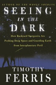 Seeing In the Dark: How Backyard Stargazers Are Probing Deep Space and Guarding Earth from Interplanetary Peril