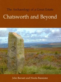 The Archaeology of a Great Estate: Chatsworth and Beyond