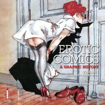 Erotic Comics: A Graphic History Volume 1.