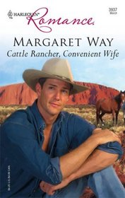 Cattle Rancher, Convenient Wife (Outback Marriages, Bk 2) (Harlequin Romance, No 3937)