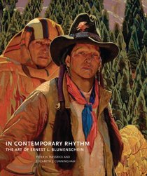 In Contemporary Rhythm: The Art of Ernest L. Blumenschein (Charles M. Russell Center Series on Art and Photography of the American West)