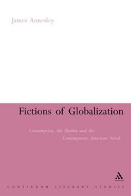 Fictions of Globalization (Continuum Literary Studies)