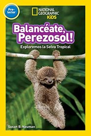 National Geographic Readers Balanceate, Perezoso! (Swing, Sloth!) (Spanish Edition)