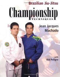 Championship Grappling Techniques (Brazilian Jiu-Jitsu series)