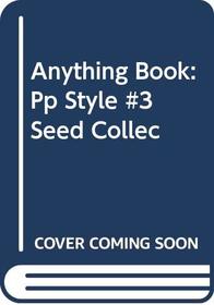 Anything Book: Pp Style #3 Seed Collec