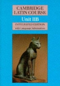 Cambridge Latin Course Unit 2B ( II B Integrated Edition ) (Cambridge Latin Course): Unit IIB